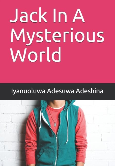 Cover for Iyanuoluwa Adesuwa Adeshina · Jack In A Mysterious World (Paperback Book) (2021)