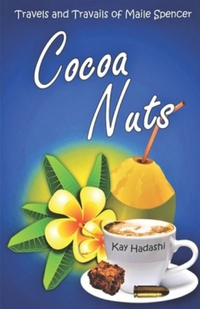 Cover for Kay Hadashi · Cocoa Nuts - Travels and Travails of Maile Spencer (Paperback Bog) (2021)