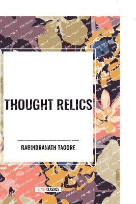 Cover for Rabindranath Tagore · Thought Relics (Pocketbok) (2024)