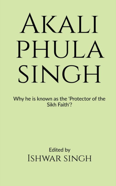 Cover for Ishwar Singh · Akali Phula Singh (Paperback Book) (2022)
