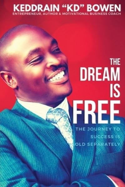 Cover for Keddrain Bowen · The Dream Is Free: The Journey to Success is Sold Separately (Paperback Bog) (2022)