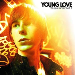 Young Love · Too Young to Fight It (CD) (2007)