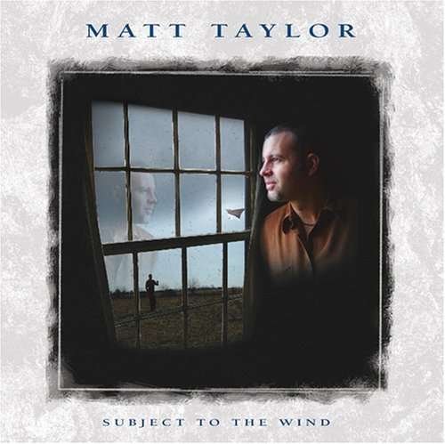 Cover for Matt Taylor · Subject to the Wind (CD) (2005)