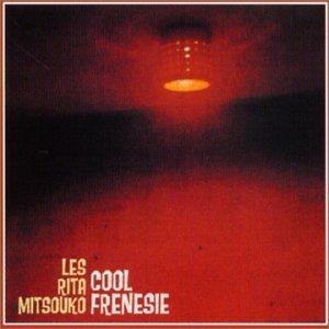 Cover for Les Rita Mitsouko · Cool Frenesie (CD) [Digipak] (2012)