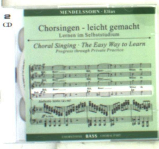 Cover for Felix Mendelssohn Bartholdy (1809-1847) · Chorsingen leicht gemacht - Felix Mendelssohn: Elias (Bass) (Book)