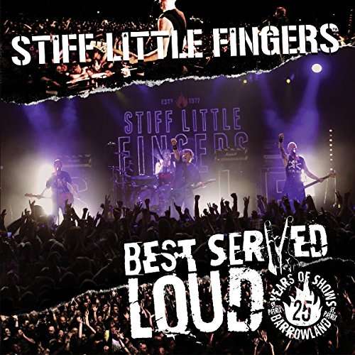 Best Served Loud - Live At Barrowland - Stiff Little Fingers - Musiikki - EARMUSIC - 4029759121404 - torstai 22. kesäkuuta 2017