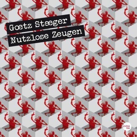 Cover for Goetz Steeger · Nutzlose Zeugen (CD) (2018)