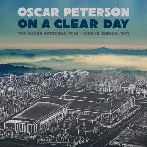Cover for Oscar Peterson · On a Clear Day: the Oscar Peterson Trio - Live in Zurich. 1971 (CD) [Japan Import edition] (2022)