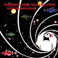 Thanks For All The Fish - Martin Gordon - Musik - RADIANT FUTURE RECORDS - 7426822210404 - 11. maj 2018