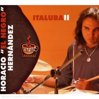 Italuba II - Horacio El Negro Hernandez - Musikk - CACAO MUSICA - 8015948300404 - 11. oktober 2006