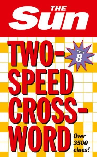 The Sun Two-Speed Crossword Book 8: 80 Two-in-One Cryptic and Coffee Time Crosswords - The Sun Puzzle Books - The Sun - Kirjat - HarperCollins Publishers - 9780007210404 - maanantai 3. lokakuuta 2005