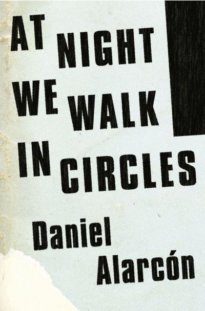 Cover for Daniel Alarcon · At Night We Walk in Circles (Taschenbuch) (2013)