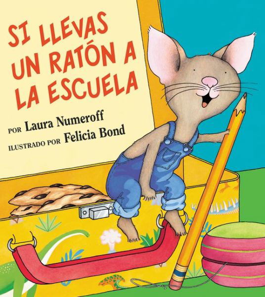 Si llevas un raton a la escuela: If You Take a Mouse to School (Spanish edition) - If You Give... - Laura Numeroff - Books - HarperCollins - 9780060523404 - July 1, 2003