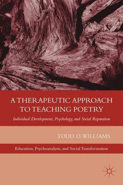 Cover for T. Williams · A Therapeutic Approach to Teaching Poetry: Individual Development, Psychology, and Social Reparation - Education, Psychoanalysis, and Social Transformation (Hardcover bog) (2012)