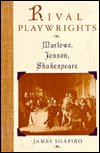 Cover for Shapiro, James (Columbia University) · Rival Playwrights: Marlowe, Jonson, Shakespeare (Hardcover Book) (1991)