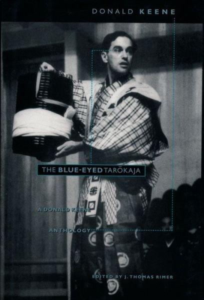 Cover for Donald Keene · The Blue-Eyed Tarokaja: A Donald Keene Anthology (Hardcover Book) (1996)
