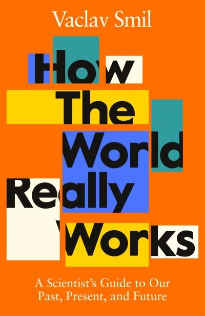 Cover for Vaclav Smil · How the World Really Works: A Scientist's Guide to Our Past, Present and Future (Pocketbok) (2022)