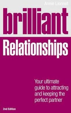 Cover for Annie Lionnet · Brilliant Relationships: Your ultimate guide to attracting and keeping the perfect partner - Brilliant Lifeskills (Paperback Book) (2012)