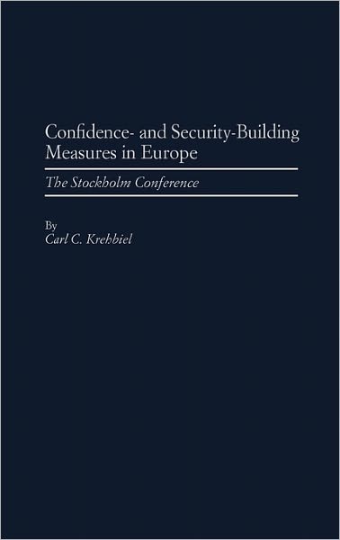 Cover for Carl Kreehbiel · Confidence- and Security-Building Measures in Europe: The Stokholm Conference (Hardcover Book) (1989)