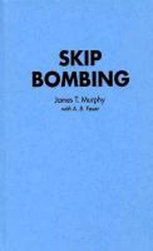 Cover for James T. Murphy · Skip Bombing (Hardcover Book) [First edition] (1993)