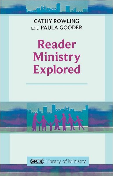 Reader Ministry Explored - The SPCK Library of Ministry - The Revd Canon Catherine Rowling - Books - SPCK Publishing - 9780281067404 - September 15, 2011