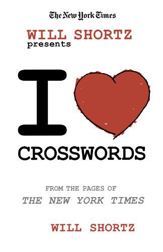 Cover for Will Shortz · The New York Times Will Shortz Presents I Love Crosswords: from the Pages of the New York Times (Paperback Book) (2007)