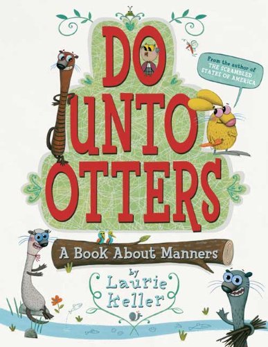 Do Unto Otters: A Book About Manners - Laurie Keller - Libros - Square Fish - 9780312581404 - 1 de septiembre de 2009