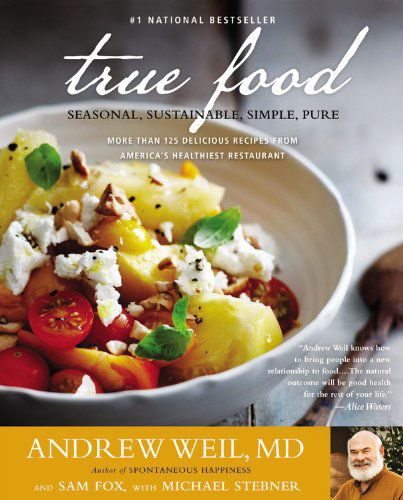 True Food: Seasonal, Sustainable, Simple, Pure - Andrew Weil - Książki - Little, Brown and Company - 9780316129404 - 1 kwietnia 2014