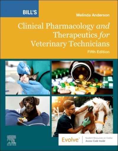 Cover for Anderson, Melinda (Veterinary Clinical Pharmacist, Veterinary Teaching Hospital,Assistant Professor, Department of Basic Medical Sciences,Purdue University Veterinary Teaching Hospital) · Bill's Clinical Pharmacology and Therapeutics for Veterinary Technicians (Paperback Book) (2023)