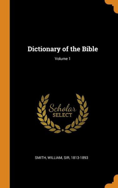 Cover for William Smith · Dictionary of the Bible; Volume 1 (Hardcover Book) (2018)