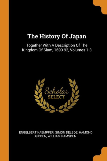 Cover for Engelbert Kaempfer · The History of Japan: Together with a Description of the Kingdom of Siam, 1690-92, Volumes 1-3 (Paperback Book) (2018)