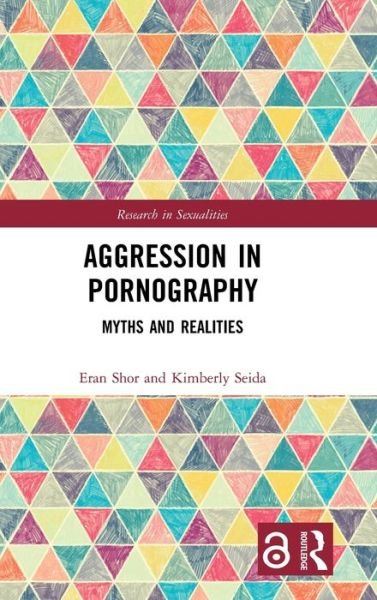 Cover for Eran Shor · Aggression in Pornography: Myths and Realities - Research in Sexualities (Gebundenes Buch) (2020)