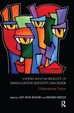 Cover for Xenia Bowlby · Living with the Reality of Dissociative Identity Disorder: Campaigning Voices (Innbunden bok) (2019)