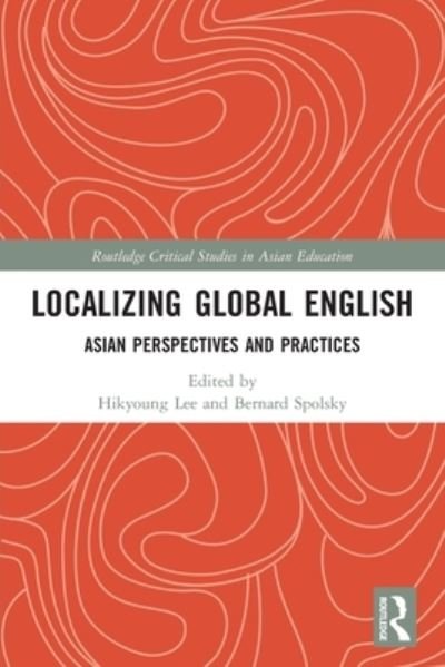 Cover for Hikyoung Lee · Localizing Global English: Asian Perspectives and Practices - Routledge Critical Studies in Asian Education (Pocketbok) (2022)