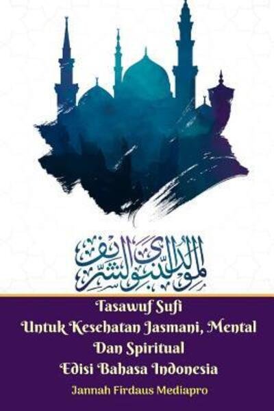 Jannah Firdaus Mediapro · Tasawuf Sufi Untuk Kesehatan Jasmani, Mental Dan Spiritual Edisi Bahasa Indonesia (Paperback Book) (2024)