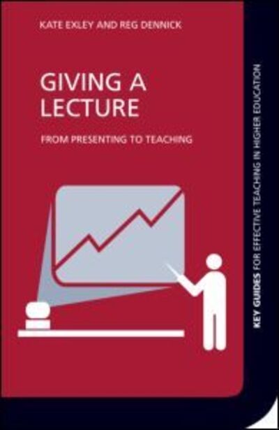 Cover for Exley, Kate (The University of Leeds, UK) · Giving a Lecture: From Presenting to Teaching - Key Guides for Effective Teaching in Higher Education (Paperback Book) (2009)