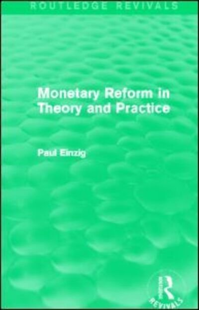 Cover for Paul Einzig · Monetary Reform in Theory and Practice (Routledge Revivals) - Routledge Revivals (Taschenbuch) (2014)