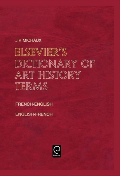 Cover for J.P. Michaux · Elsevier's Dictionary of Art History Terms: French / English-English / French (Hardcover Book) (2002)