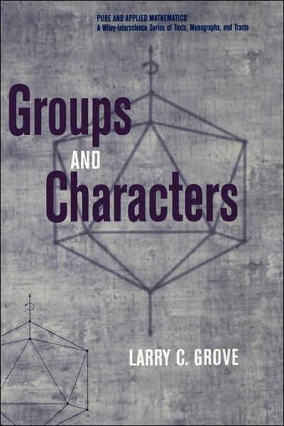 Groups and Characters - Pure and Applied Mathematics: A Wiley Series of Texts, Monographs and Tracts - Grove, Larry C. (University of Arizona, Tucson) - Bøger - John Wiley & Sons Inc - 9780471163404 - 2. juli 1997