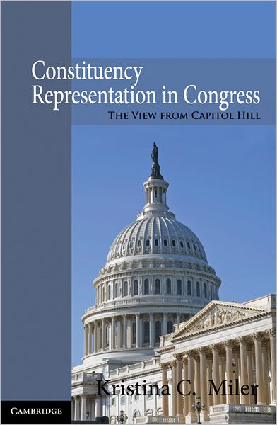 Cover for Miler, Kristina C.  (University of Illinois) · Constituency Representation in Congress: The View from Capitol Hill (Hardcover Book) (2010)