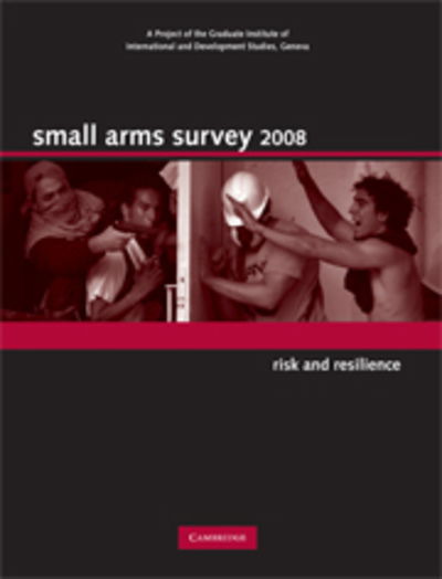 Cover for Geneva Small Arms Survey · Small Arms Survey 2008: Risk and Resilience - Small Arms Survey (Hardcover Book) (2008)