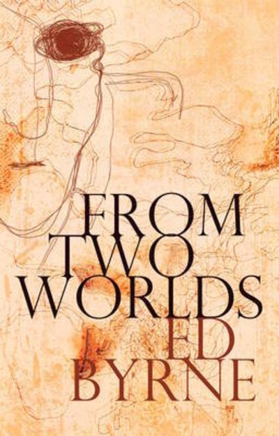 Cover for Ed Byrne · From Two Worlds (Hardcover Book) (2016)