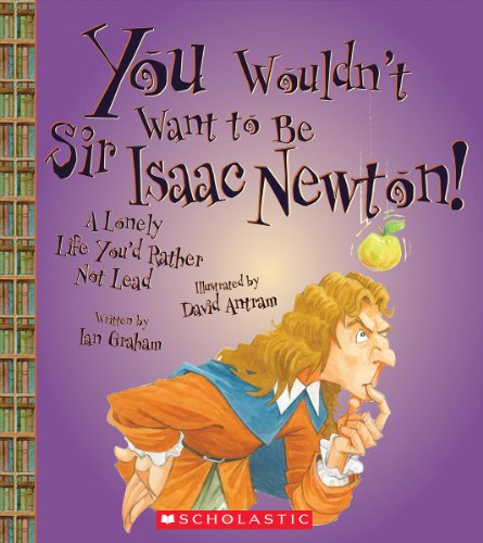 Cover for Ian Graham · You Wouldn't Want to Be Sir Isaac Newton! (Paperback Book) (2013)