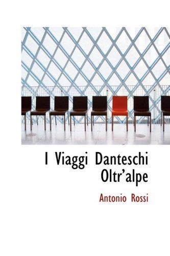 Cover for Antonio Rossi · I Viaggi Danteschi Oltra??alpe (Paperback Book) [Italian edition] (2008)