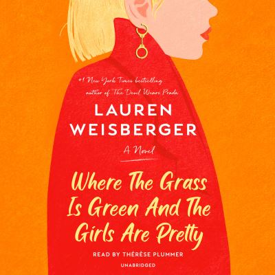 Cover for Lauren Weisberger · Where the Grass Is Green and the Girls Are Pretty: A Novel (Audiobook (CD)) (2021)