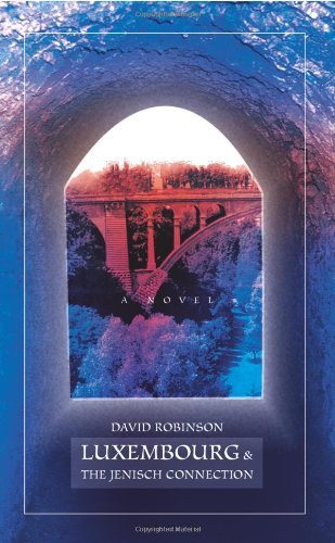 Cover for David Robinson · Luxembourg &amp; the Jenisch Connection: a Novel (Paperback Bog) (2005)
