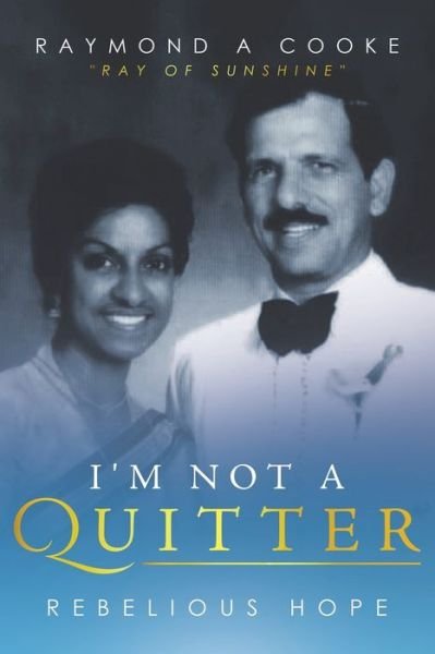 Cover for Raymond A Cooke · I'm Not a Quitter - Rebelious Hope (Paperback Bog) (2021)
