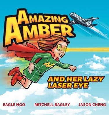 Cover for Eagle Ngo · Amazing Amber: and Her Lazy Laser Eye - Amazing Amber (Hardcover Book) (2018)