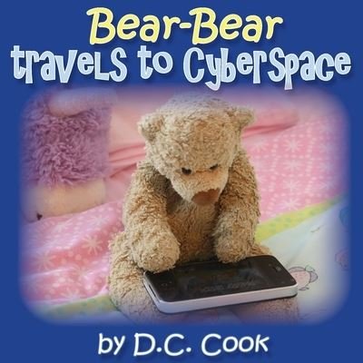 Cover for D C Cook · Bear-Bear Travels to Cyberspace - Bear Bear (Paperback Book) (2019)