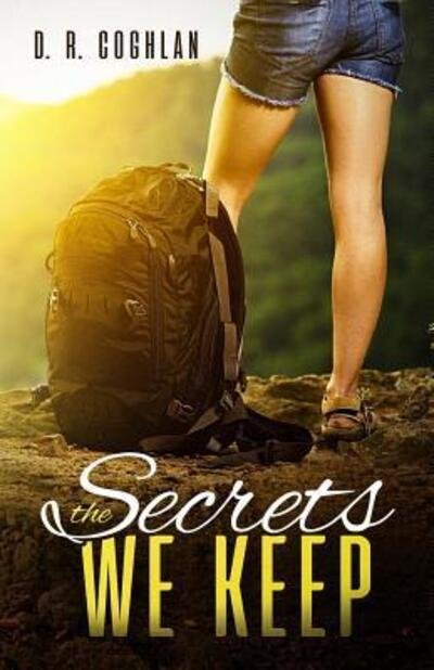Cover for D R Coghlan · The Secrets We Keep: A Love Story (Paperback Book) (2019)